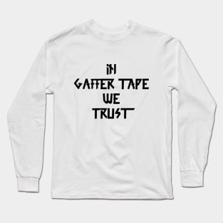 in Gaffer tape we trust Black Tape Long Sleeve T-Shirt